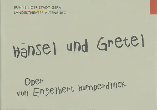 Theater & Philharmonie Thüringen, Matthias Oldag, Dagmar Kunze: Programmheft Engelbert Humperdinck HÄNSEL UND GRETEL 13. September 2009 Landestheater Altenburg Großes Haus. 