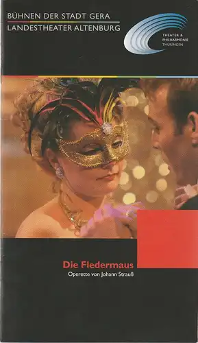 Theater & Philharmonie Thüringen, Matthias Oldag, Tobias Wolff: Programmheft Johann Strauß DIE FLEDERMAUS Premiere 25. Januar 2009 Landestheater Altenburg Großes Haus Spielzeit 2008 / 09. 