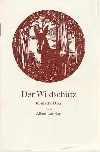 Landestheater Altenburg, Peter Posdzech, Ursula Jantz, Monika Methe / Wolfgang Langner, Annelore Nicolaus: Programmheft Albert Lortzing DER WILDSCHÜTZ Premiere 19. November 1972 Spielzeit 1972 / 73 Heft 6. 