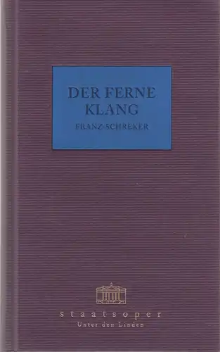 Staatsoper Unter den Linden, Daniel Barenboim, Georg Quander, Ralf Waldschmidt, Yulia Lukijanova, Gregor Eppinger: Programmbuch Franz Schreker DER FERNE KLANG Premiere 21. Oktober 2001 Spielzeit 2002 / 2002 Programmheft. 