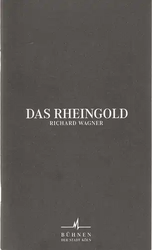 Bühnen der Stadt Köln, Günter Krämer, Hans-Joachim Wagner, Ute Lübbeke: Programmheft Richard Wagner Das Rheingold 5. Januar 2001. 