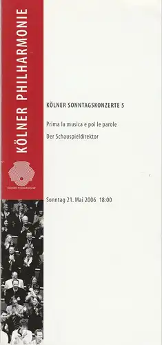 KölnMusik GmbH, Louwrens Langevoort, Sebastian Loelgen, Jürgen Ostmann: Programmheft KÖLNER SONNTAGSKONZERTE 5 21. Mai 2006 Kölner Philharmonie. 