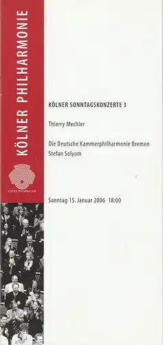 KölnMusik GmbH, Louwrens Langevoort, Sebastian Loelgen, Anja Renczikowski: Programmheft KÖLNER SONNTAGSKONZERTE 15. Januar 2006  Kölner Philharmonie. 