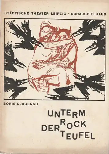 Städtische Theater Leipzig, Karl Kayser, Hans Michael Richter, Walter Bankel, Isolde Hönig: Programmheft Boris Djacenko UNTERM ROCK DER TEUFEL 3. Mai 1967 Spielzeit 1966 / 67 Heft 9. 