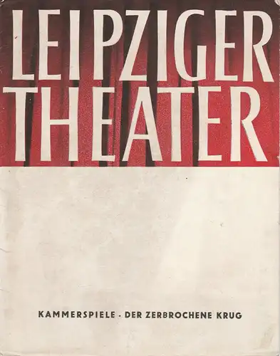 Städtische Theater Leipzig, Karl Kayser, Hans Michael Richter, Walter Bankel, Isolde Hönig: Programmheft Heinrich von Kleist DER ZERBROCHENE KRUG  Kammerspiele Spielzeit 1961 / 62 Heft 30  ( zerbrochne ). 