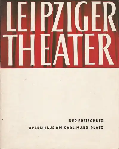 Städtische Theater Leipzig, Karl Kayser, Hans Michael Richter, Dietrich Wolf, Isolde Hönig: Programmheft Carl Maria von Weber DER FREISCHÜTZ Opernhaus Spielzeit 1961 / 62 Heft 14. 