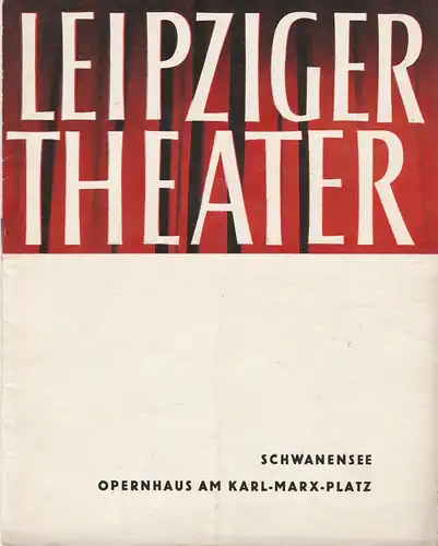 Städtische Theater Leipzig, Karl Kayser, Hans Michael Richter, Dietrich Wolf, Johannes Richter, John Lorenz: Programmheft Pjotr Iljitsch Tschaikowski SCHWANENSEE Spielzeit 1965 / 66 Heft 17. 