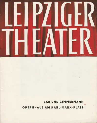 Städtische Theater Leipzig, Karl Kayser, Hans Michael Richter, Kurt R. Pietschmann, Isolde Hönig: Programmheft Albert Lortzing ZAR UND ZIMMERMANN 9. Dezember 1966 Opernhaus Spielzeit 1965 / 66 Heft 34. 