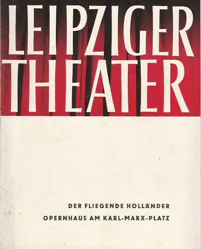 Städtische Theater Leipzig, Karl Kayser, Hans Michael Richter,Dietrich Wolf, Isolde Hönig: Programmheft Richard Wagner DER FLIEGENDE HOLLÄNDER 5. Februar 1963 Opernhaus Spielzeit 1962 / 63 Heft 7. 