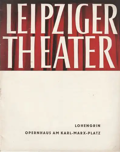 Städtische Theater Leipzig, Karl Kayser, Hans Michael Richter, Stephan Stompor, John Lorenz: Programmheft Richard Wagner LOHENGRIN Opernhaus Spielzeit 1965 / 66 Heft 2. 