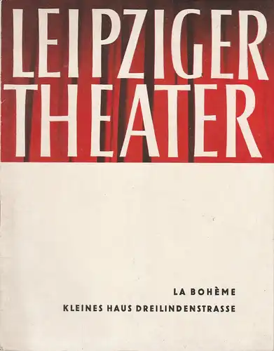 Städtische Theater Leipzig, Karl Kayser, Hans Michael Richter, Stephan Stompor, Isolde Hönig: Programmheft Giacomo Puccini LA BOHEME Kleines Haus  Spielzeit 1964 / 65 Heft 8. 