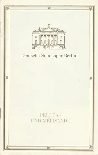 Deutsche Staatsoper Berlin, Sigrid Neef, Wolfgang Jerzak, Rolf Kanzler, Helga Jäger: Programmheft Claude Debussy PELLEAS UND MELISANDE Premiere 17. März 1991. 