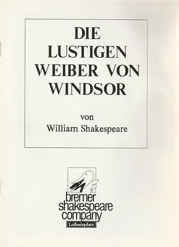 Bremer Shakespeare Company e.V., Andrea Köpke, Arendt Schmolze ( Fotos ): Programmheft William Shakespeare DIE LUSTIGEN WEIBER VON WINDSOR Premiere 6. März 1991 Theater am Leibnitzplatz. 