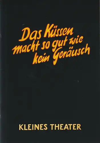 Kleines Theater am Südwestkorso, Bernhard Kramer, Sabine Fromm, Norman Zechowski, Frank Roland-Beeneken ( Szenenfotos ): Programmheft DAS KÜSSEN MACHT SO GUT WIE KEIN GERÄUSCH 1986. 