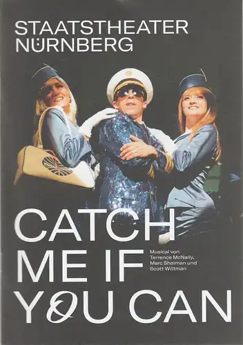 Staatstheater Nürnberg, Jens-Daniel Herzog, Wiebke Hetmanek, Kadri Tomingas, Julia Elberskirch, Jenny Hobrecht, Peter Kaaden ( Szenenfotos ): Programmheft  CATCH ME IF YOU CAN Premiere 6. Oktober 2018. 