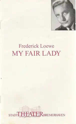 Stadttheater Bremerhaven, Peter Grisebach, Daniela Brendel: Programmheft Frederick Loewe MY FAIR LADY Premiere 25. Oktober 1997 Spielzeit 1997 / 98 Heft 8. 