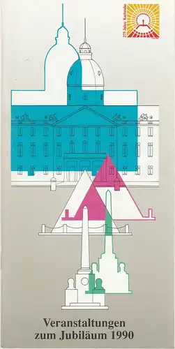 Stadt Karlsruhe, Arbeitsgruppe Stadtjubiläum: Programmheft VERANSTALTUNGEN ZUM JUBILÄUM 1990. 