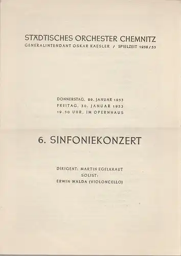 Städtisches Orchester Chemnitz, Oskar Kaesler: Programmheft 6. SINFONIEKONZERT 29. und 30. Januar 1953 Opernhaus Spielzeit 1952 / 53. 