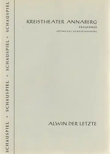 Kreistheater Annaberg Erzgebirge, Werner Möhring, Klaus Pastowsky: Programmheft Margret Gruchmann-Reuter / Erich Heller ALWIN DER LETZTE Spielzeit 1960 / 61 Heft 1. 