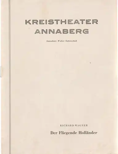 Kreistheater Annaberg, Walter Siebenschuh, Ulf Keyn: Programmheft Richard Wagner DER FLIEGENDE HOLLÄNDER Spielzeit 1957 / 58 Heft 10. 