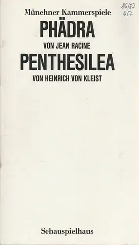 Münchner Kammerspiele, Dieter Dorn, Michael Wachsmann, Hans-Joachim Ruckhäberle: Programmheft Jean Racine PHÄDRA / Heinrich von Kleist PENTHESILEA Premiere 28. / 29. März 1987 Schauspielhaus Spielzeit 1986 / 87 Heft 6 / 7. 