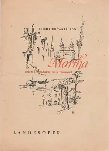 Landesoper Sachsen, K. H. Herzog, K. Haupt: Programmheft Friedrich von Flotow MARTHA oder DER MARKT ZU RICHMOND ca. 1950. 