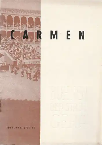 Bühnen der Stadt Gera, Otto Ernst Tickardt, Rolf Perthel: Programmheft Georges Bizet CARMEN Premiere 5. März 1960 Spielzeit 1959 & 60 Heft 16. 