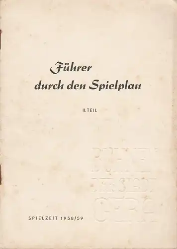 Bühnen der Stadt Gera, Otto Ernst Tickardt: Programmheft FÜHRER DUCH DEN SPIELPLAN Spielzeit 1958 / 59  II.Teil. 