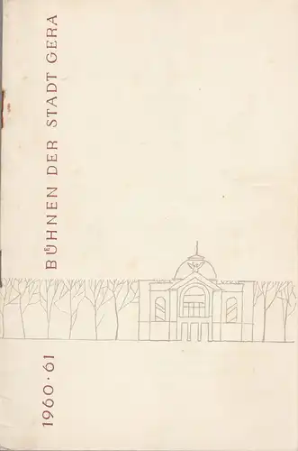 Bühnen der Stadt Gera, Otto Ernst Tickardt: Programmheft FÜHRER DUCH DEN SPIELPLAN Spielzeit 1960 / 61 II.Teil. 