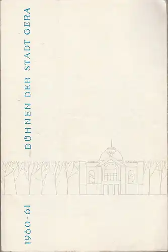 Bühnen der Stadt Gera, Otto Ernst Tickardt, Manfred Patzschke: Programmheft Klara Feher DIE KRONE DER SCHÖPFUNG Premiere 27. Mai 1961 Spielzeit 1960 / 61 Heft 17. 