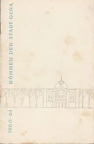 Bühnen der Stadt Gera, Otto Ernst Tickardt, Hans Golle, Andreas Scheinert: Programmheft Wolfgang Amadeus Mozart DIE ENTFÜHRUNG AUS DEM SERAIL Premiere 21. Januar 1961 Spielzeit 1960 / 61 Heft 10. 