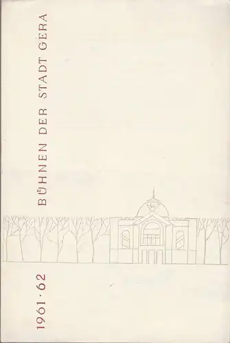 Bühnen der Stadt Gera, Otto Ernst Tickardt, Manfred Patzschke, Lothar Göpfert: Programmheft Helmut Sakowski WEIBERZWIST UND LIEBESLIST Premiere 8. März 1962 Spielzeit 1961 / 62 Heft 13. 