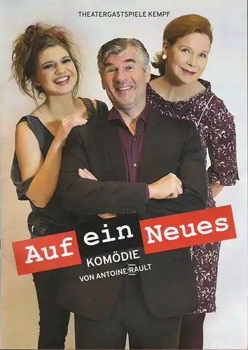 Tournee Theater Thespiskarren, Theatergastspiele Kempf, Ulrike Brambeer, Kerstin Lunkenheimer, Anna Freund: Programmheft Antoine Rault AUF EIN NEUES Premiere 3.11.2018. 