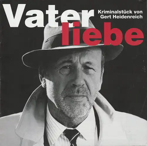 Tournee-Theater Thespiskarren, Ernst-Deutsch-Theater Hamburg, Hans-Peter Schubärth, Reiner Brosch ( Szenenfotos ): Programmheft Gert Heidenreich VATERLIEBE Spielzeit 1997 / 98. 