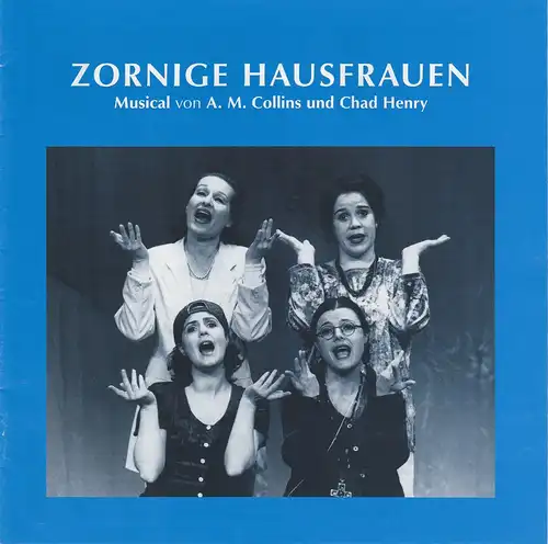 Tournee-Theater Thespiskarren, Hans-Peter Schubärth, Joachim Hiltmann ( Szenenfotos ): Programmheft ZORNIGE HAUSFRAUEN. Musical von A.M. Collins und Chad Henry Spielzeit 1997 / 98. 