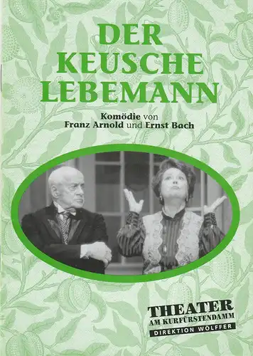 Komödie am Kurfürstendamm Gastspiele Berlin, Direktion Wölffer, Katrin Schindler: Programmheft Franz Arnold / Ernst Bach DER KEUSCHE LEBEMANN Premiere 18. September 2001 Wolfsburg. 