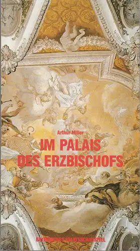 Bayerisches Staatsschauspiel, Günther Beelitz, Rüdiger Meinel, Nina Achminow, Christa Eckmeyer, Sabine Müller, Wilfried Hösl ( Szenenfotos ): Programmheft Im Palais des Erzbischofs von Arthur Miller...