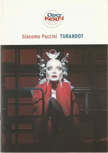 Oper Köln, Peter F. Raddatz, Christoph Dammann, Steffi Turre, Birgit Voßhage, Klaus Lefebvre ( Szenenfotos ): Programmheft Giacomo Puccini TURANDOT 19. Dezember 2004. 