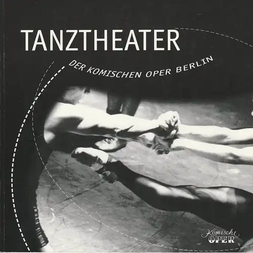 Komische Oper, Albert Kost, Karin Schmidt-Feister, Anka Grosser, u.a: Programmheft TANZTHEATER DER KOMISCHEN OPER Spielzeit 1996 / 97 Spielzeitheft. 
