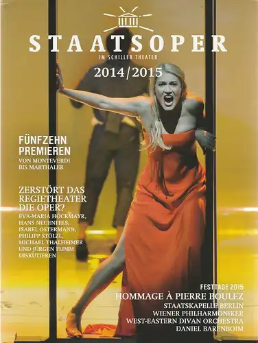 Staatsoper Unter den Linden, Jürgen Flimm, Daniel Barenboim, Arnt Cobbers: STAATSOPER IM SCHILLER THEATER 2014 / 2015 Spielzeitheft. 