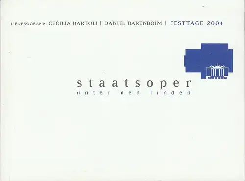 Staatsoper Unter den Linden, Steffen A. Schmidt: Programmheft LIEDPROGRAMM CECILIA BARTOLI / DANIEL BARENBOIM FESTTAGE 2004. 