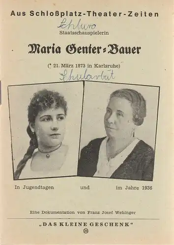 Franz Josef Wehinger: Aus Schloßplatz-Theater-Zeiten Staatsschauspielerin Maria Genter=Bauer. 