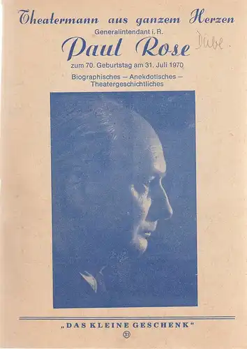 Franz Josef Wehinger: Theatermann aus ganzem Herzen PAUL ROSE zum 70. Geburtstag am 31. Juli 1970. 