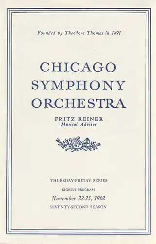 Chicago Symphony Orchestra, Fritz Reiner, Walter Hendl: Programmheft EIGHTH PROGRAMM November 22-23 1962. 