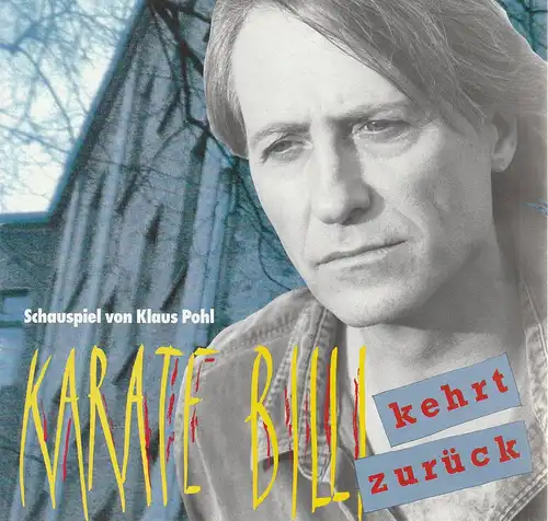 Theatergastspiele Kempf, Margit Kempf: Programmheft Klaus Pohl KARATE-BILLI KEHRT ZURÜCK Premiere 16. November 1993 Schweinfurt. 