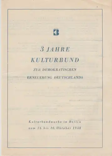 Kulturbund zur demokratischen Erneuerung Deutschlands, Landesleitung Berlin, Heinrich Deiters: Programmheft 3 Jahre KULTURBUND zur demokratischen Erneuerung Deutschlands. Kulturbundwoche in Berlin vom 24. bis 30. Oktober 1948. 