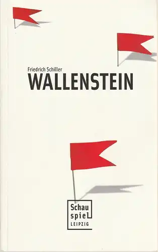 Schauspiel Leipzig, Wolfgang Engel, Barbara Noth, Rolf Arnold ( Probenfotos ): Programmheft Friedrich Schiller WALLENSTEIN Premiere 3. März 2007 Spielzeit 2006 / 07 Heft 12. 