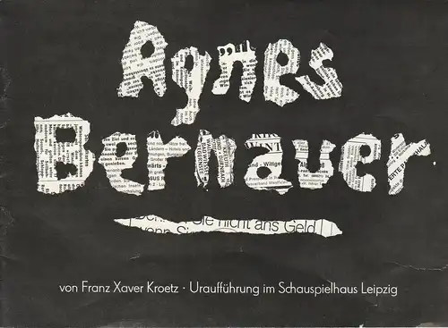 Leipziger Theater, Karl Kayser, Christoph Hamm, Walter Bankel, Volker Wendt: Programmheft Uraufführung Franz Xaver Kroetz AGNES BERNAUER 8. Mai 1977 Schauspielhaus Spielzeit 1976 / 77 Heft 22. 