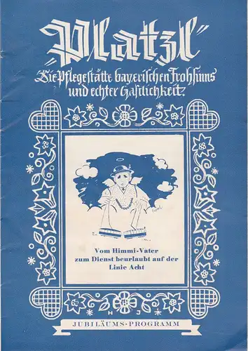 Platzl, Die Pflegestätte bayerischen Frohsinns und echter Gastlichkeit, Gast- und Vergnügungsstätte Platzl: Programmheft ZWOA JAHR ALTS PLATZL IM NEUEN GWAND Jubiläums-Fest-Programm Mai 1955. 