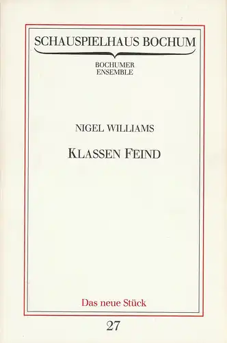 Schauspielhaus Bochum, Bochumer Ensemble, Claus Peymann, Stephan Bock: Programmheft Nigel Williams KLASSEN FEIND Premiere 8. Oktober 1981 Kammerspiele Spielzeit 1981 / 82 Programmbuch Nr. 27. 